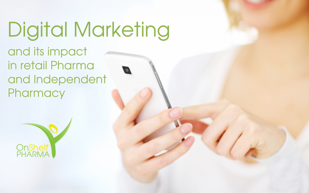 Digital Marketing and its impact in retail Pharma and Independent Pharmacy