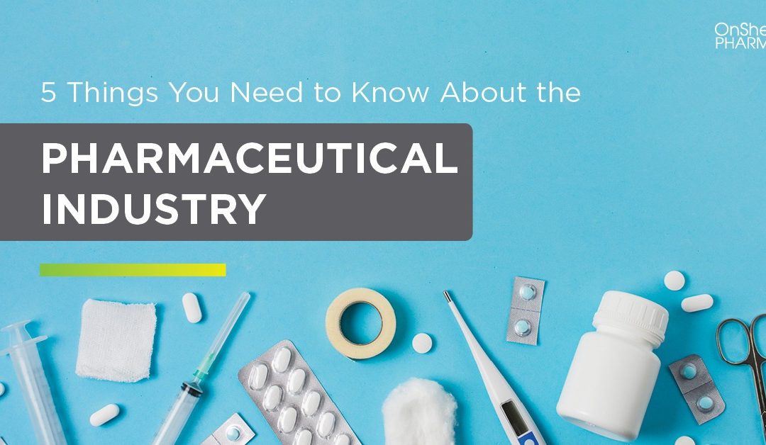 Five Things You Need to Know About the Pharmaceutical Industry